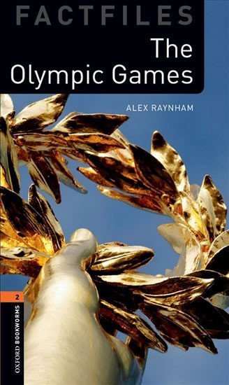 Raynham Alex: Oxford Bookworms Factfiles 2 The Olympic Games Audio Pack (New Edition)