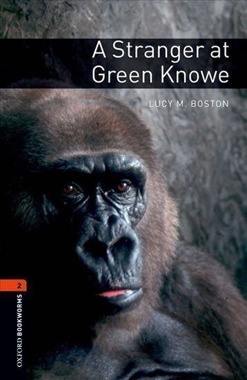 Boston Lucy: Oxford Bookworms Library 2 A Stranger at Green Knowe (New Edition)