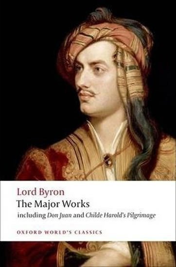 Byron George Gordon: Lord Byron - The Major Works