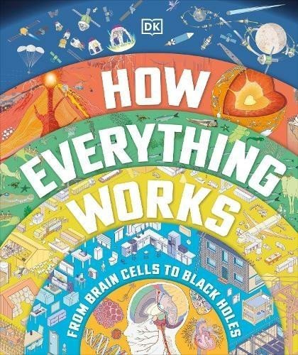 kolektiv autorů: How Everything Works: From Brain Cells to Black Holes