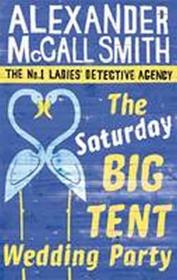 McCall Smith Alexander: The Saturday Big Tent Wedding Party