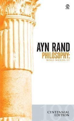 Rand Ayn: Philosophy: Who Needs It