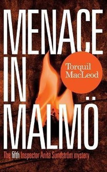 MacLeod Torquil: Menace in Malmö: The Fifth Inspector Anita Sundstrom Mystery