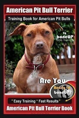 Douglas Kane Karen: American Pit Bull Terrier Training Book for American Pit bulls By BoneUP DO