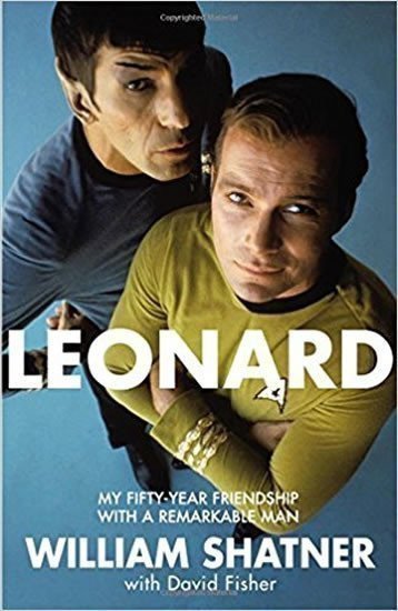 Shatner William: Leonard : My Fifty-Year Friendship with a Remarkable Man