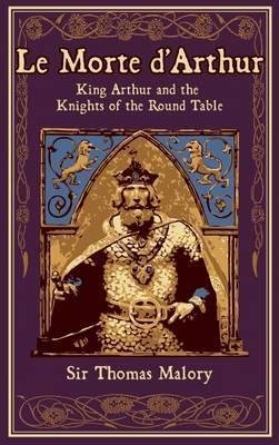 Malory Thomas: Le Morte d´Arthur : King Arthur and the Knights of the Round Table