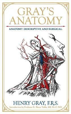 Gray Henry: Gray´s Anatomy: Anatomy Descriptive and Surgical