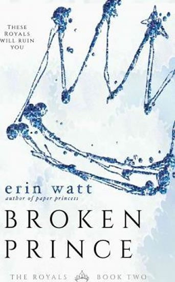 Watt Erin: Broken Prince (The Royals - Book 2)