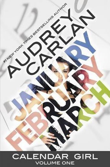 Carlanová Audrey: Calendar Girl: Volume One : January, February, March