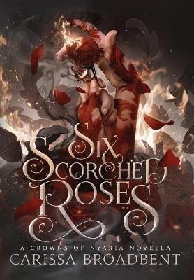 Broadbent Carissa: Six Scorched Roses
