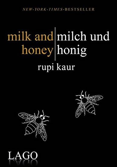 Kaur Rupi: Milk and honey / Milch und honig Kaur Rupi: Milk and honey / Milch und honig