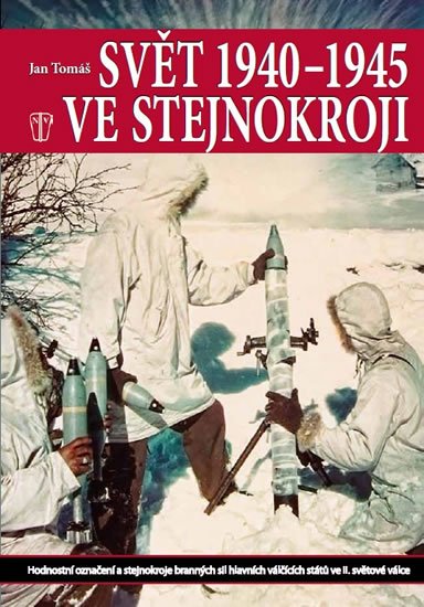 Tomáš Jan: Svět 1940-1945 ve stejnokroji Tomáš Jan: Svět 1940-1945 ve stejnokroji