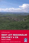 Dočkal Vít: Šest let regionální politiky v ČR: Šance a limity