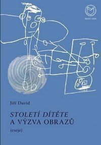David Jiří: Století dítěte a výzva obrazů (eseje)