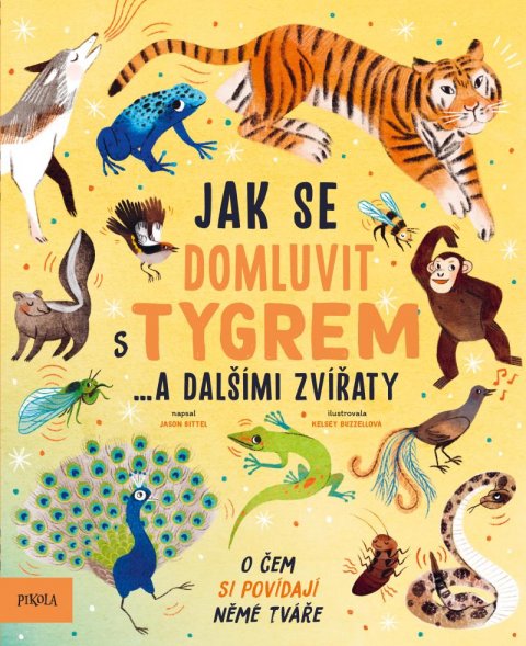 Bittel Jason: Jak se domluvit s tygrem… a dalšími zvířaty Bittel Jason: Jak se domluvit s tygrem… a dalšími zvířaty
