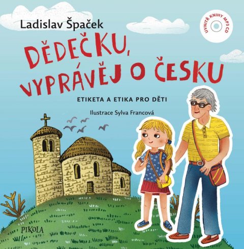 Špaček Ladislav: Dědečku, vyprávěj o Česku - Etiketa a Etika pro děti + CD Špaček Ladislav: Dědečku, vyprávěj o Česku - Etiketa a Etika pro děti + CD