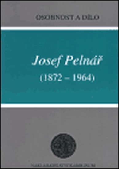 Mařatka Zdeněk: Josef Pelnář (1872-1964) - Osobnost a dílo