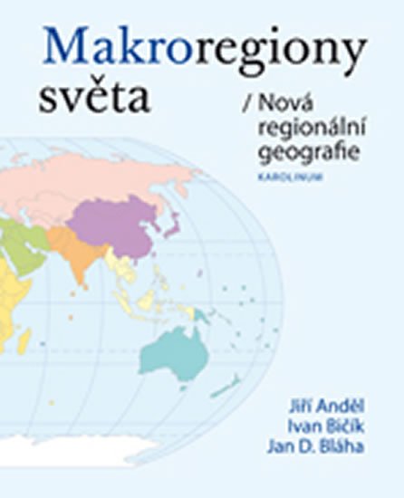 Anděl Jiří: Makroregiony světa / Nová regionální geografie Anděl Jiří: Makroregiony světa / Nová regionální geografie