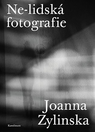 Zylinska Joanna: Ne-lidská fotografie