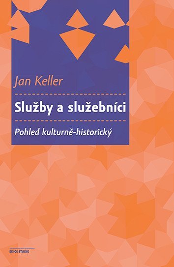 Keller Jan: Služby a služebníci - Pohled kulturně-historický