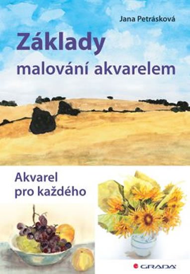 Petrásková Jana: Základy malování akvarelem - Akvarel pro každého Petrásková Jana: Základy malování akvarelem - Akvarel pro každého