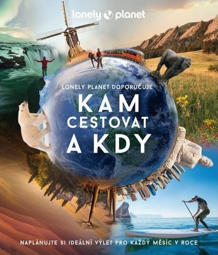 Lonely Planet: Kam cestovat a kdy - Lonely Planet