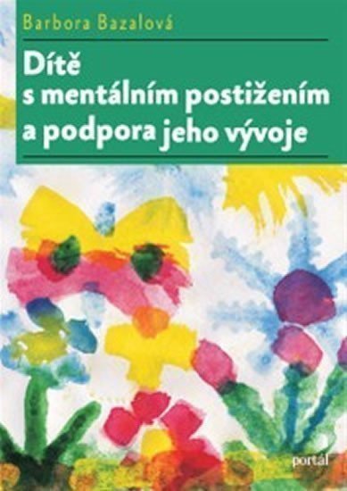 Bazalová Barbora: Dítě s mentálním postižením a podpora jeho vývoje