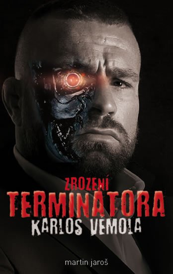 Jaroš Martin: Karlos Vémola - Zrození Terminátora