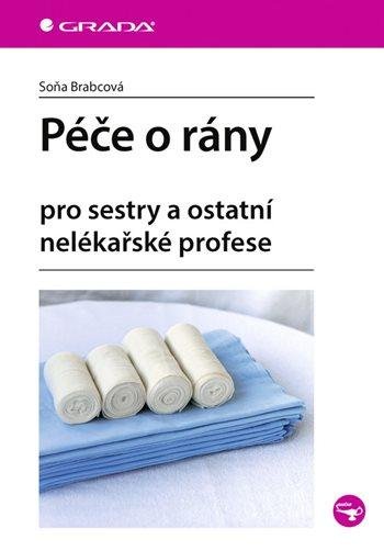 Brabcová Soňa: Péče o rány pro sestry a ostatní nelékařské profese Brabcová Soňa: Péče o rány pro sestry a ostatní nelékařské profese