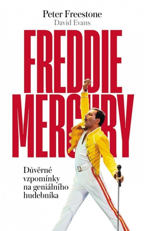 Freestone Peter: Freddie Mercury - Důvěrné vzpomínky na geniálního hudebníka