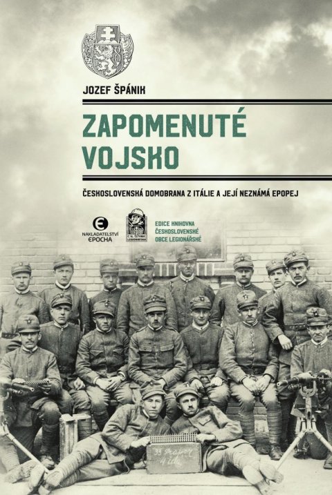 Špánik Jozef: Zapomenuté vojsko - Československá domobrana z Itálie a její neznámá epopej Špánik Jozef: Zapomenuté vojsko - Československá domobrana z Itálie a její neznámá epopej