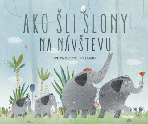 Daciute Evelina: Ako šli slony na návštevu (slovensky)