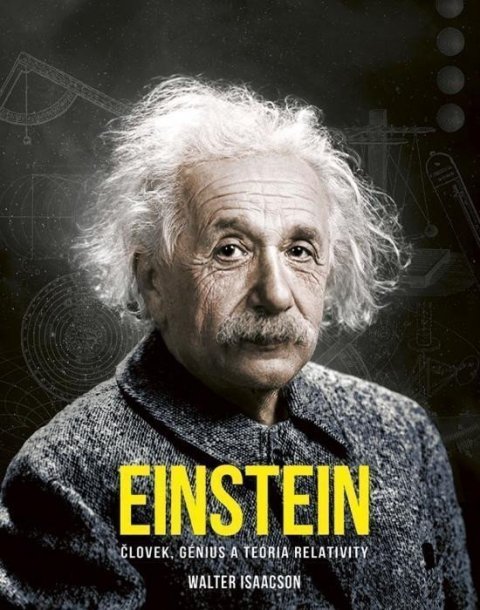 Isaacson Walter: Einstein: Človek, génius a teória relativity (slovensky)