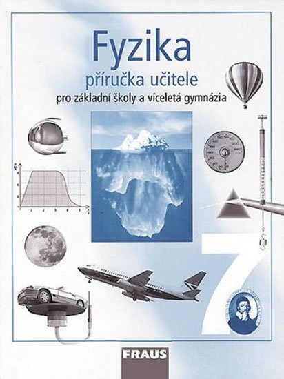 kolektiv autorů: Fyzika 7 pro ZŠ a víceletá gymnázia - příručka učitele kolektiv autorů: Fyzika 7 pro ZŠ a víceletá gymnázia - příručka učitele