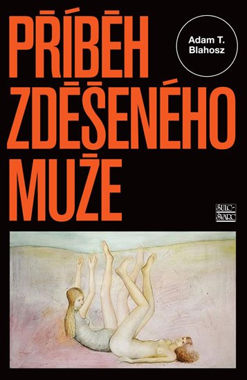 Blahosz Adam T.: Příběh zděšeného muže