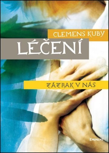 Kuby Clemens: Léčení - zázrak v nás