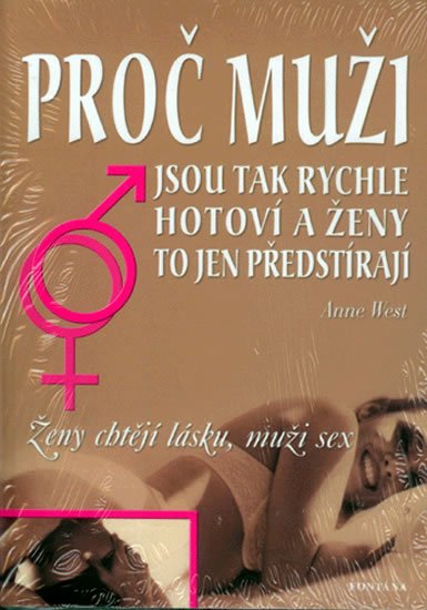 West Anne: Proč muži jsou tak rychle hotoví a ženy to jen předstírají - Ženy chtějí lá West Anne: Proč muži jsou tak rychle hotoví a ženy to jen předstírají - Ženy chtějí lá