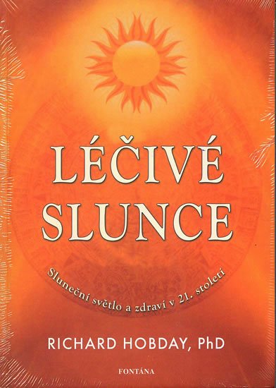 Hobday Richard: Léčivé slunce - Sluneční světlo a zdraví v 21.století Hobday Richard: Léčivé slunce - Sluneční světlo a zdraví v 21.století
