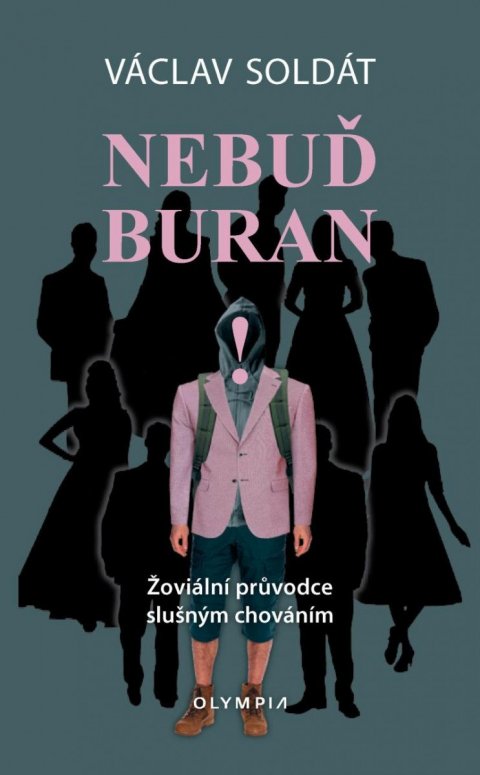 Soldát Václav: Nebuď buran - Žoviální průvodce slušným chováním Soldát Václav: Nebuď buran - Žoviální průvodce slušným chováním