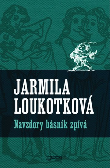 Loukotková Jarmila: Navzdory básník zpívá Loukotková Jarmila: Navzdory básník zpívá