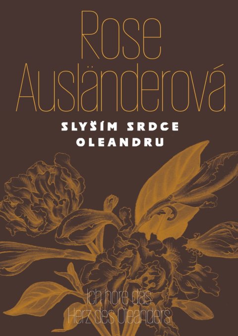 Ausländerová Rose: Slyším srdce oleandru / Ich höre das Herz des Oleanders