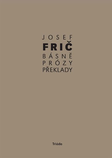 Frič Josef: Básně, překlady, prózy (1931–1973)