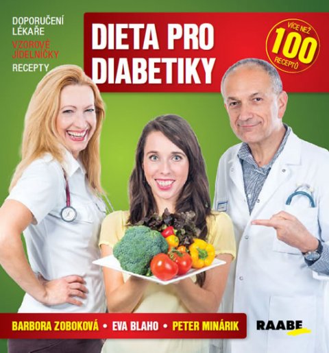 Zoboková Barbora, Blaho Eva, Minárik Peter,: Dieta pro diabetiky - Doporučení lékaře, vzorové jídelníčky, recepty Zoboková Barbora, Blaho Eva, Minárik Peter,: Dieta pro diabetiky - Doporučení lékaře, vzorové jídelníčky, recepty