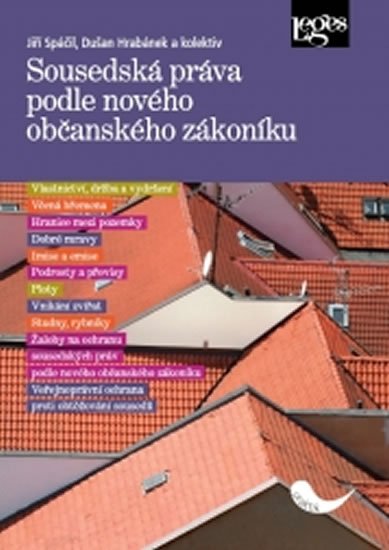 kolektiv autorů: Sousedská práva podle nového občanského zákoníku kolektiv autorů: Sousedská práva podle nového občanského zákoníku