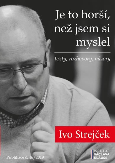 Strejček Ivo: Je to horší, než jsem si myslel - texty, rozhovory, názory