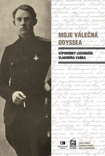 Vaněk Vladimír: Moje válečná Odyssea - Vzpomínky legionáře Vladimíra Vaňka