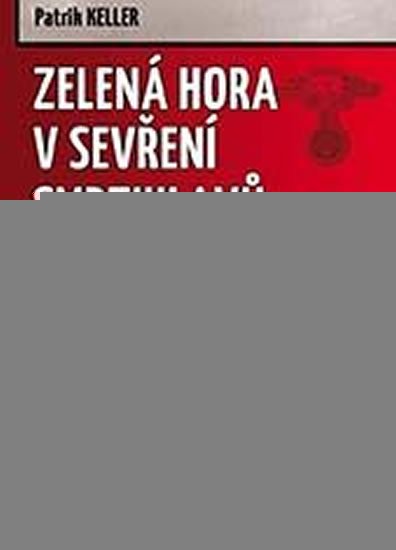 Keller Patrik: Zelená Hora v sevření smrtihlavů
