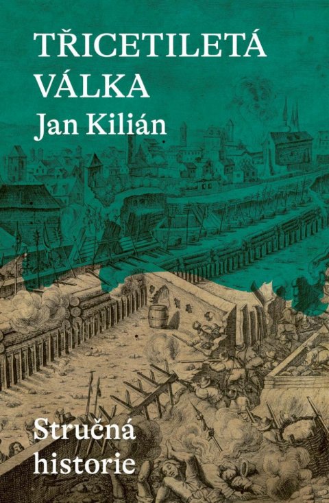 Kilián Jan: Třicetiletá válka / Stručná historie