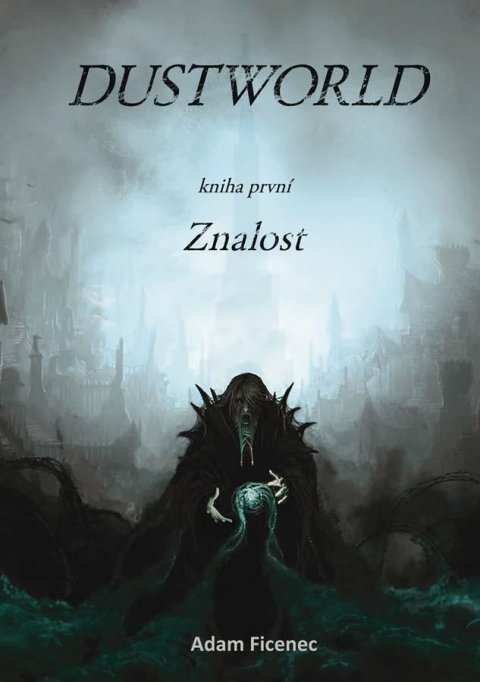Ficenec Adam: Dustworld 1 - Znalost