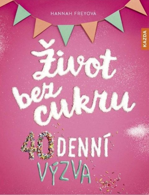 Freyová Hannah: Život bez cukru - 40denní výzva